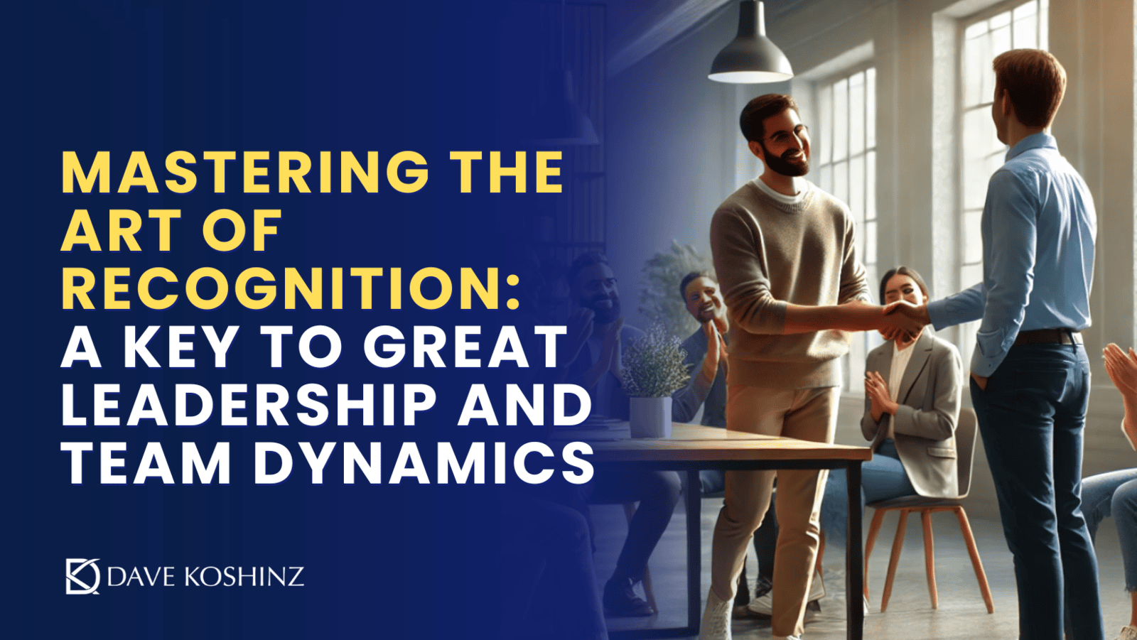 Mastering the Art of Recognition: A Key to Great Leadership and Team Dynamics 